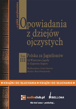 Opowiadania z dziejów ojczystych, tom III – Polska za Jagiellonów