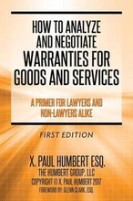 How to Analyze and Negotiate Warranties for Goods and Services: A Primer For Lawyers And Non-Lawyers Alike