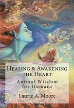 Healing and Awakening the Heart: Animal Wisdom for Humans