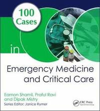 100 Cases in Emergency Medicine and Critical Care