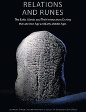 Relations and Runes : The Baltic Islands and Their Interactions During the Late Iron Age and Early Middle Ages
