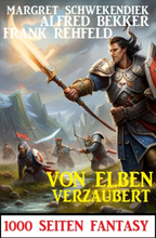 Von Elben verzaubert: 1000 Seiten Fantasy