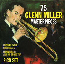 Miller Glenn: 75 Glenn Miller Masterpieces