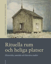 Rituella Rum Och Heliga Platser - Historiska, Samtida Och Litterära Studier