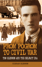 From Pogrom to Civil War: Tom Glennon and the Belfast IRA