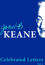 The Celebrated Letters of John B. Keane Vol 2