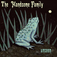 Handsome Family: Unseen