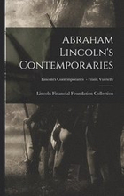 Abraham Lincoln's Contemporaries; Lincoln's Contemporaries - Frank Vizetelly