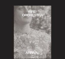Fire! Orchestra: Arrival 2019