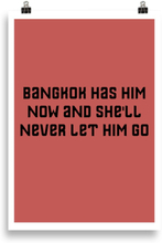 Bangkok has him now and she'll never let him go Poster - 70X100 cm