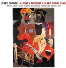 Granelli Jerry: A Song I Thought I Heard Buddy