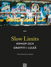 Slow Limits - Hiphop Och Graffiti I Luleå