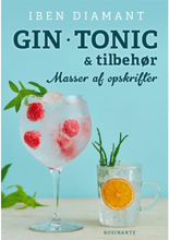 Gin, tonic og tilbehør - Masser af nye opskrifter - Indbundet