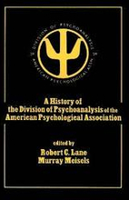 A History of the Division of Psychoanalysis of the American Psychological Associat