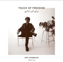 Aramnejad Arya: Touch Of Freedom