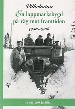 Vilhelmina : en lappmarksbygd på väg mot framtiden 1926-1932, 1933-1936 (2 bd.)