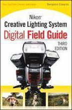 Nikon Creative Lighting System Digital Field Guide 3rd Edition