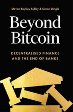 Beyond Bitcoin - Decentralised Finance And The End Of Banks