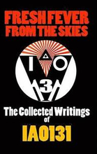 Fresh Fever from the Skies: the Collected Writings of Iao131