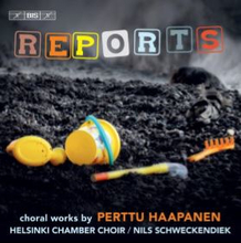 Haapanen Perttu: Reports - Choral Works