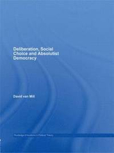 Deliberation, Social Choice and Absolutist Democracy