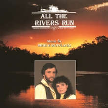 Rowland Bruce: All The Rivers Run (Soundtrack)