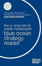 The W. Chan Kim and Rene Mauborgne Blue Ocean Strategy Reader