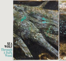 Sea Wolf: Through A Dark Wood