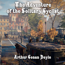 The Adventure of the Solitary Cyclist: The Return of Sherlock Holmes