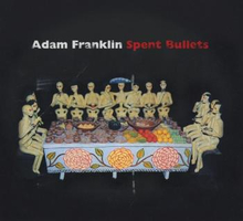 Franklin Adam: Spent Bullets