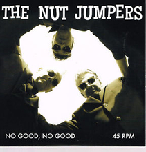 Nut Jumpers: No Good, No Good / Set Me Free