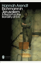 Eichmann in Jerusalem - A Report on the Banality of Evil