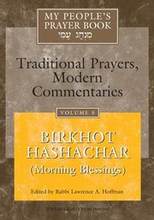 My People's Prayer Book: v. 5 Birkhot Hashachar (Morning Blessings)