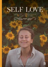Self Love - Hur Du Läker, Stärker & Utvecklar Relationen Med Dig Själv