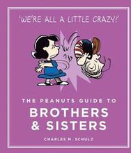 The Peanuts Guide to Brothers and Sisters