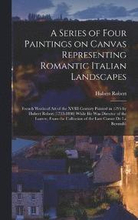 A Series of Four Paintings on Canvas Representing Romantic Italian Landscapes