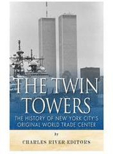 The Twin Towers: The History of New York City's Original World Trade Center