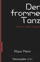 Klaus Mann: Der fromme Tanz – Roman einer Jugend