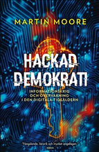 Hackad demokrati : informationskrig och övervakning i den digitala tidsåldern