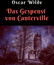 Oscar Wilde: Das Gespenst von Canterville - Vollständige deutsche Ausgabe