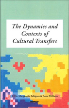 The Dynamics and Contexts of Cultural Transfers. An anthology