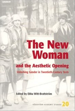 The New Woman and the Aesthetic Opening : Unlocking Gender in Twentieth-Century Texts