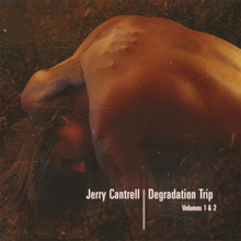 Cantrell Jerry: Degradation Trip 1 & 2
