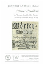 Wörter-Büchlein : a German-Swedish-Polish-Latvian dictionary published in Riga in 1705