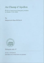 Au Champ d'Apollon : écrits d'expression française produits en Suède (1550-2006)