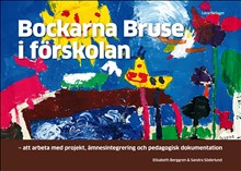 Bockarna Bruse i förskolan : att arbeta med projekt, ämnesintegrering och pedagogisk dokumentation