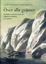 Över alla gränser : manlighet och kristen (o)tro hos Almqvist, Strindberg och Lagerlöf