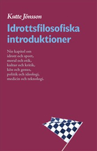 Idrottsfilosofiska introduktioner : nio kapitel om idrott och sport, moral och etik, kultur och kritik, kön och genus, politik och ideologi, kropp och