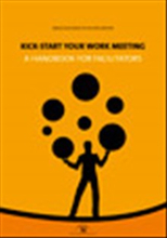 Kick-start your work meeting : a handbook for facilitators