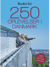 Bucket list Danmark 250 oplevelser i Danmark - Indbundet